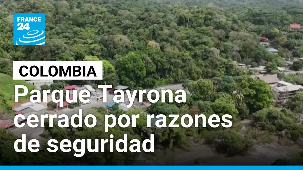 Gobierno colombiano cierra temporalmente el Parque Tayrona por razones de seguridad • FRANCE 24