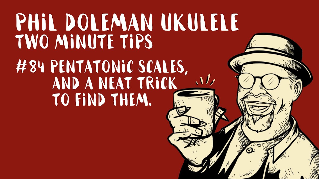 Two Minute Tips For Ukulele: #84 Pentatonic Scales (and a neat trick to find them)