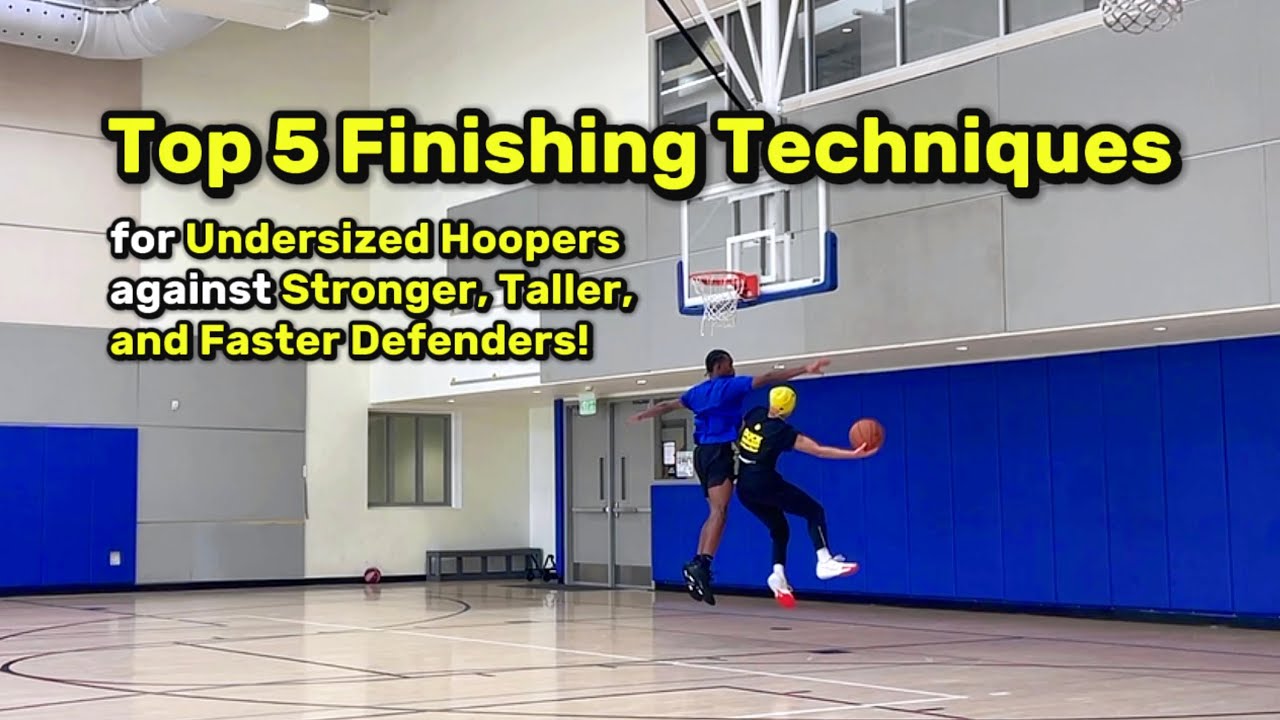 Top 5 Techniques to Finish at the Rim against Stronger, Taller & Faster Defenders!