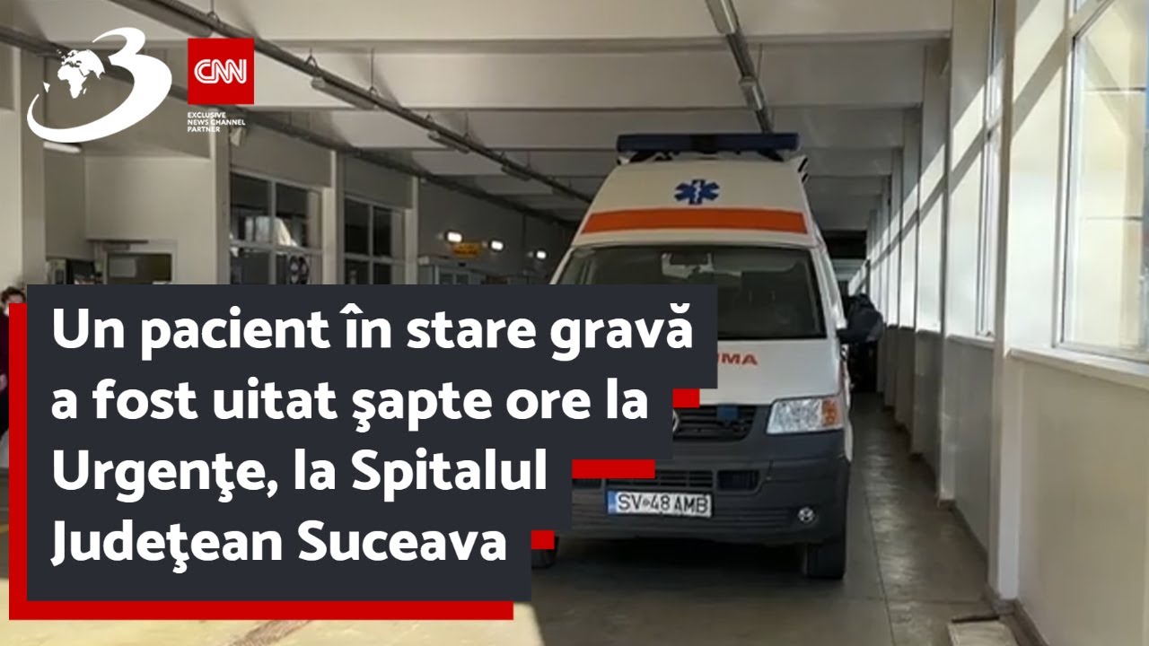 Un pacient în stare gravă a fost uitat şapte ore la Urgenţe, la Spitalul Judeţean Suceava