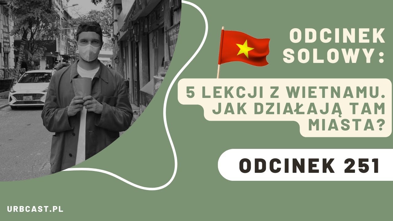 251: 5 lekcji z Wietnamu. Jak działają tam miasta?