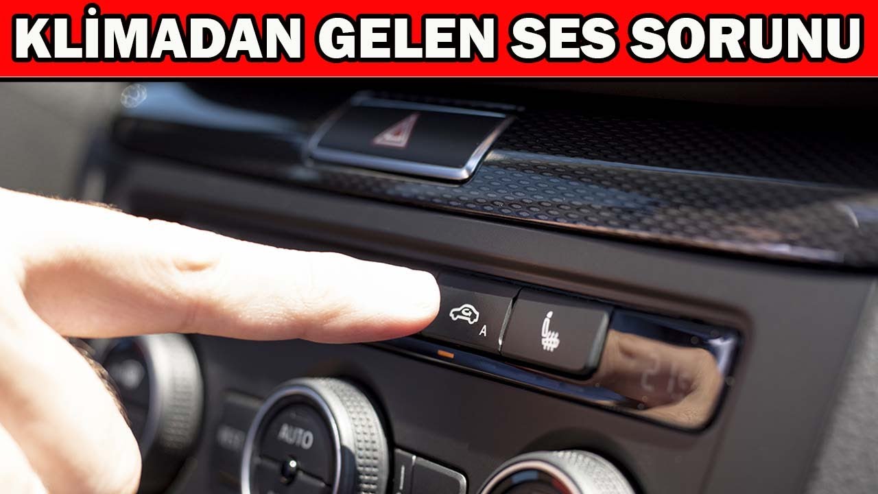 Klimadan Gelen Gıcırtı Sesi, Klimayı Açınca Gelen Uğultu ve Araba Klimasından Gelen Islık Sesi