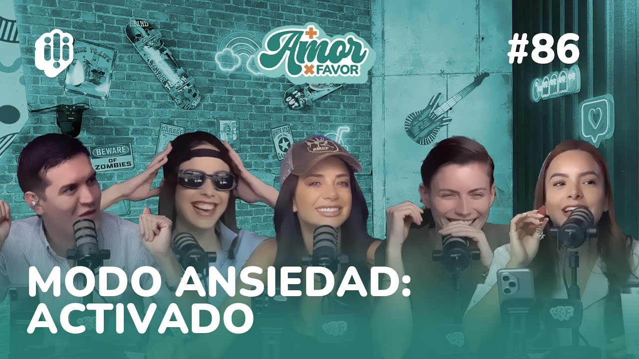 Más Amor Por Favor #86 | MODO ANSIEDAD: ACTIVADO