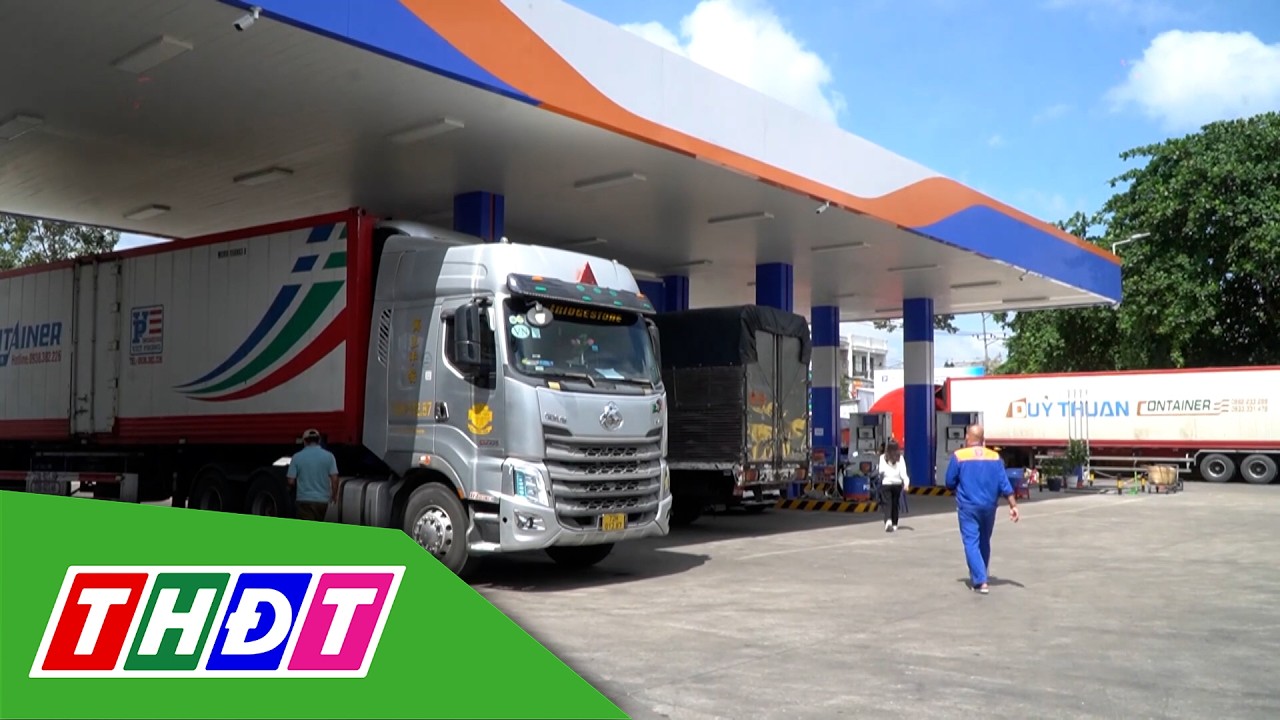Đồng Tháp: Bảo đảm cung ứng xăng dầu cho sản xuất, kinh doanh và tiêu dùng | THDT