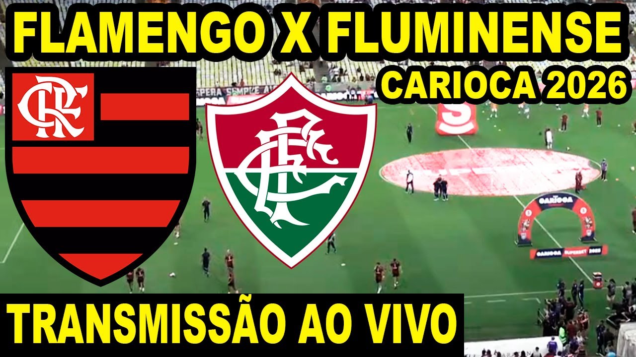 FLAMENGO X FLUMINENSE AO VIVO DIRETO DO MARACANÃ / 4ª RODADA DO CAMPEONATO CARIOCA 2026