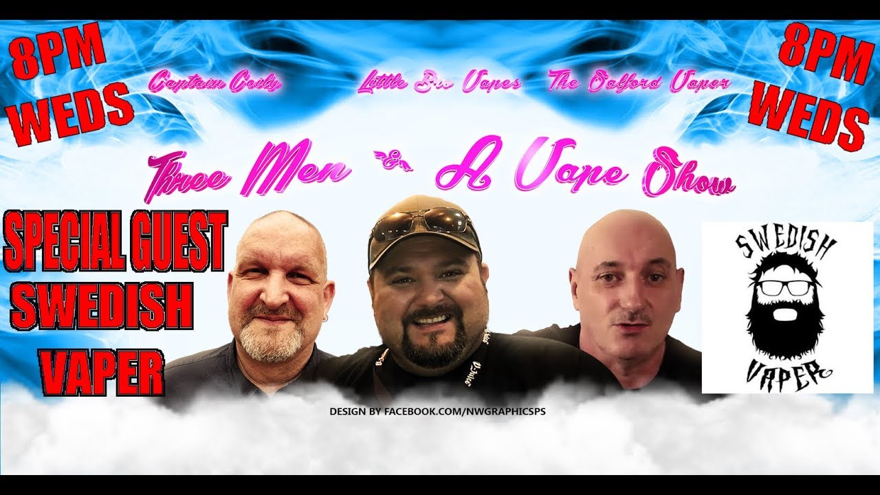 three men and a vape show episode #7  THE HOT ROD SWEDISH VAPER
