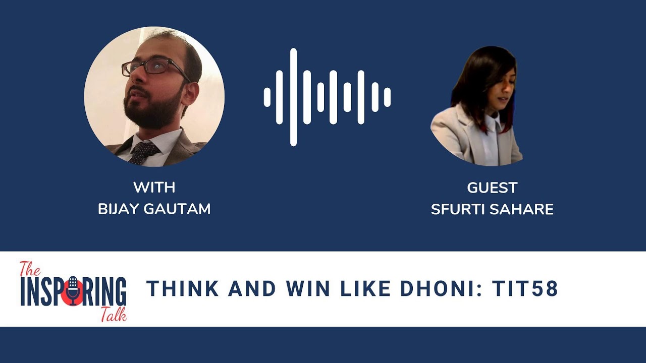 Think and Win Like Dhoni w/ Best-selling Author Sfurti Sahare: TIT58