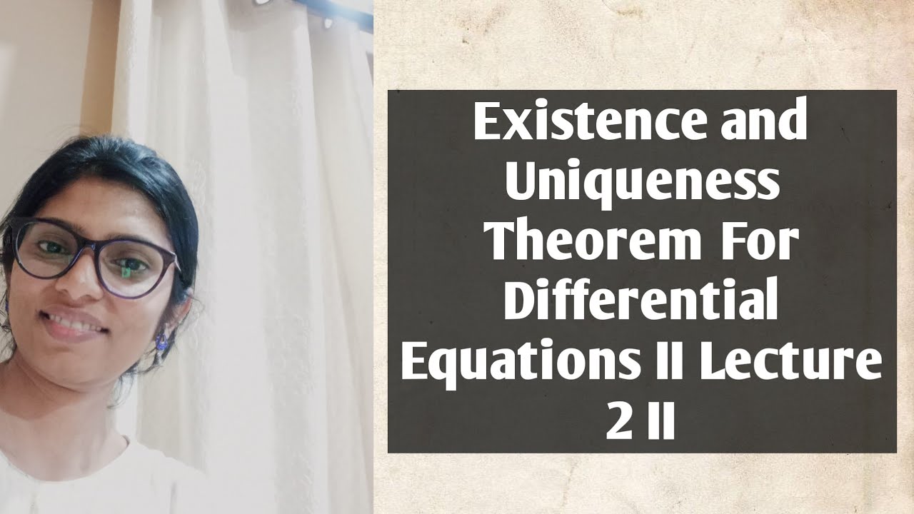 Existence and Uniqueness Theorem of Differential Equations II Lecture 2 ||