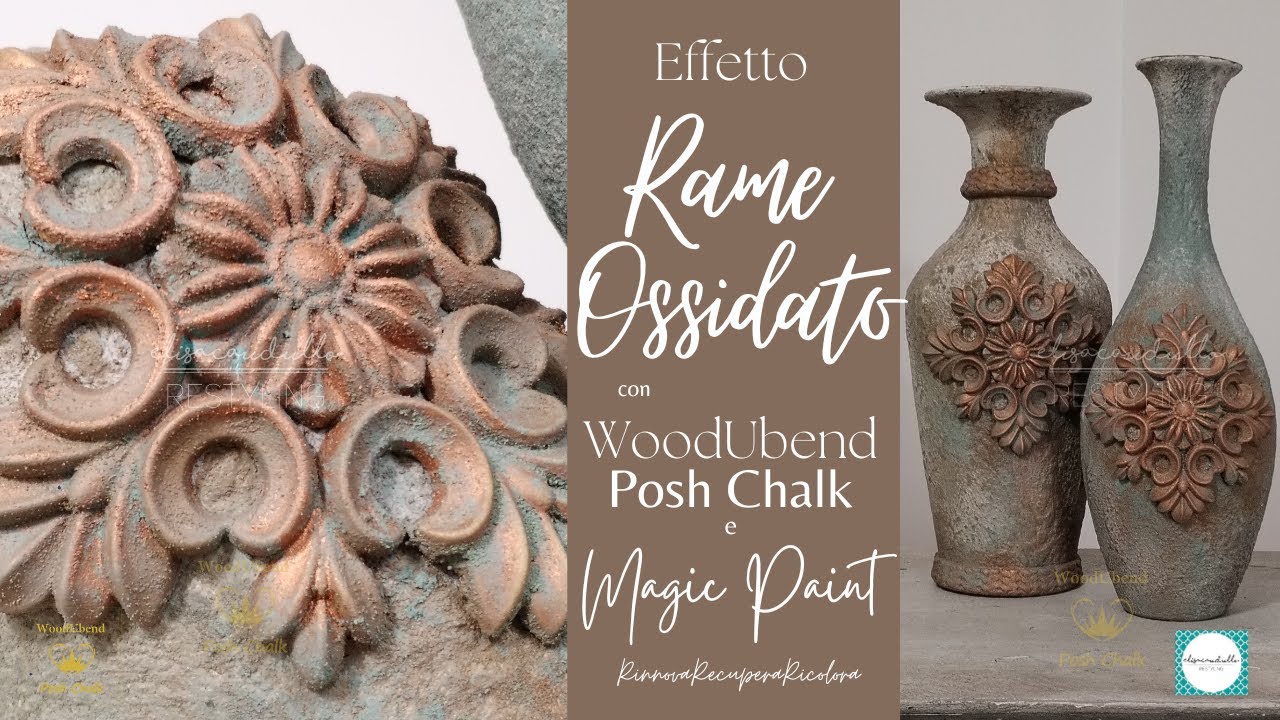 Effetto Rame Ossidato | Magic Paint, WoodUbend e Posh Chalk | Patina Antica