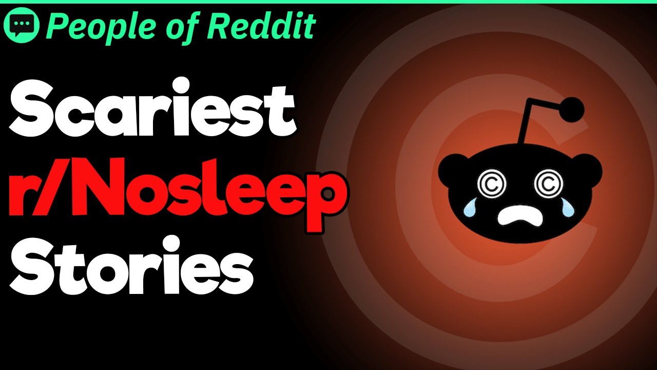 Scariest r/Nosleep Stories