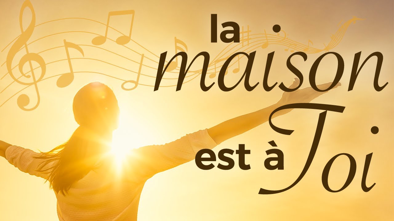 LA MAISON EST À TOI  - Chanson - Centre d'Accueil Universel