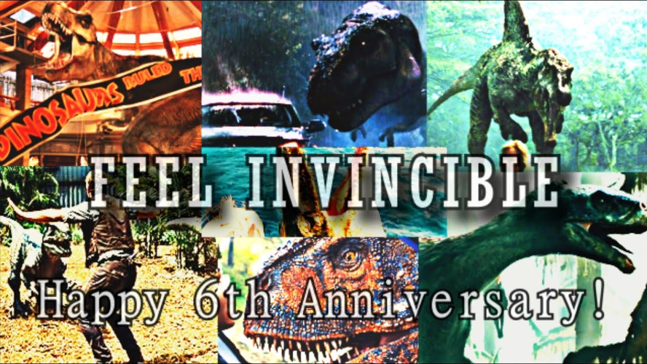 Jurassic Park/World | FEEL INVINCIBLE (Happy 6th Year Anniversary of My Channel!)