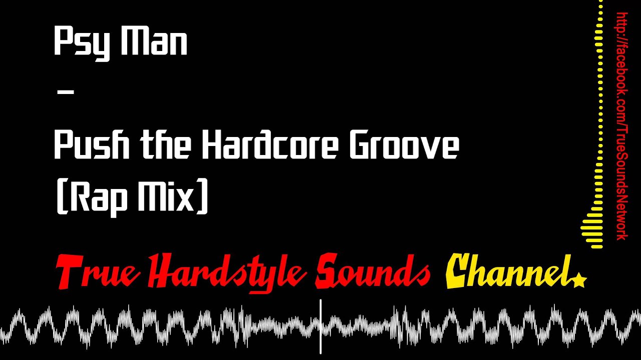 Psy Man - Push the Hardcore Groove (Rap Mix)