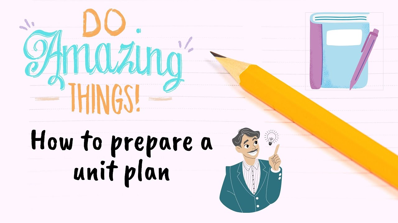 How To Prepare A UNIT PLAN ( A Sample Of  A Unit Plan)