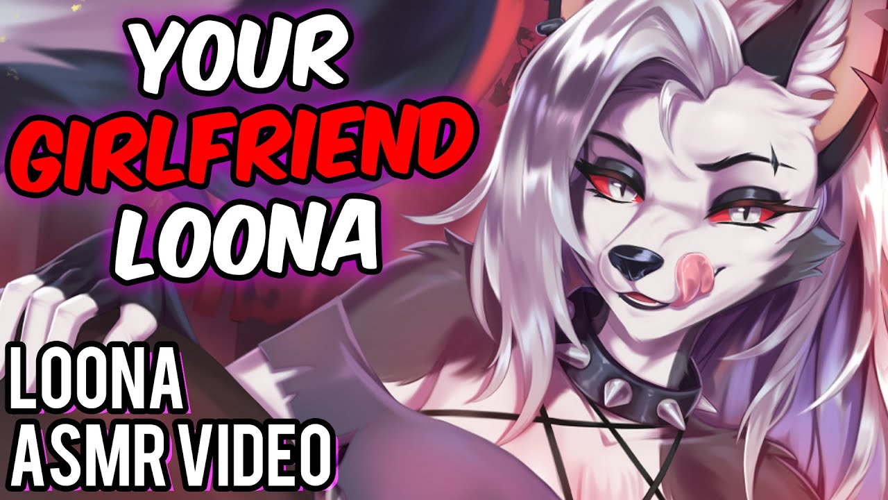 Your Girlfriend Loona~ [SEASON 1 FULL F4A ASMR Love]