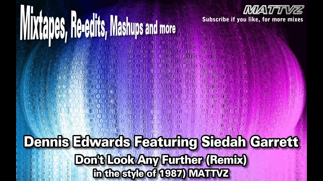 Dennis Edwards Featuring Siedah Garrett - Don't Look Any Further (Remix in the style of 1987) MATTVZ