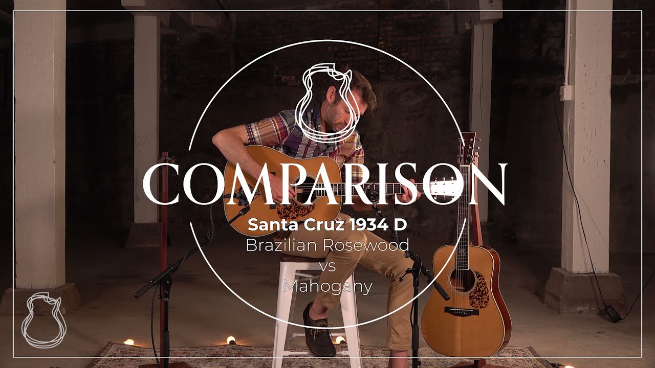 Comparison: Santa Cruz 1934 D Mahogany vs Brazilian Rosewood