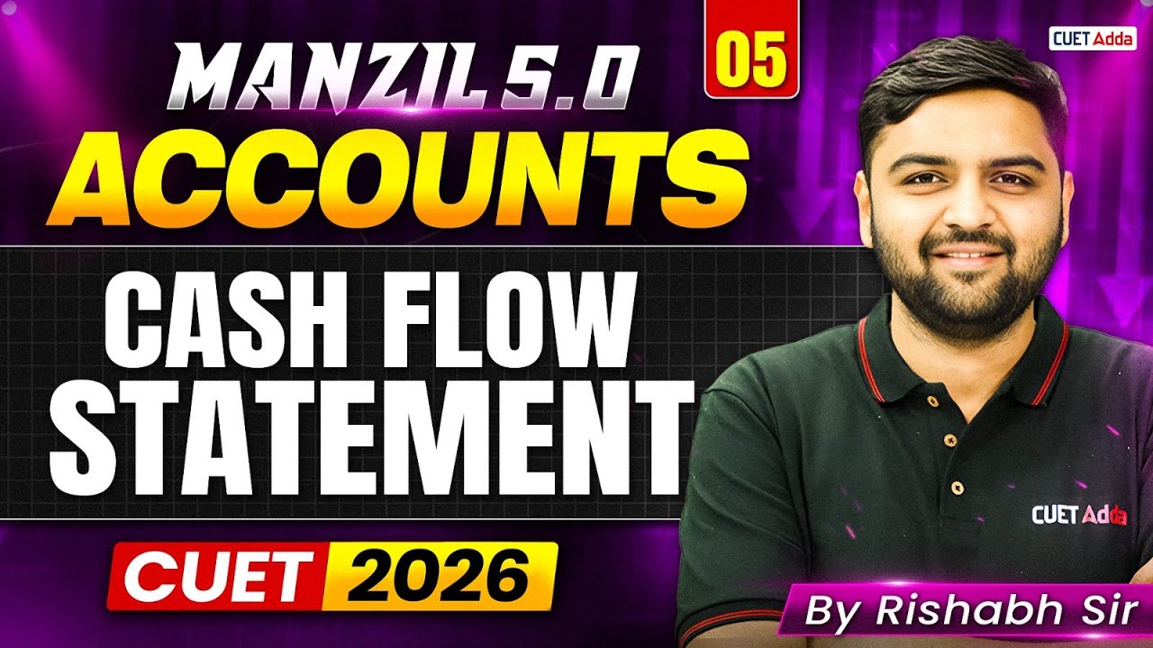 CUET 2026 Accountancy | Cash Flow Statement in One Shot | Manzil 5.0