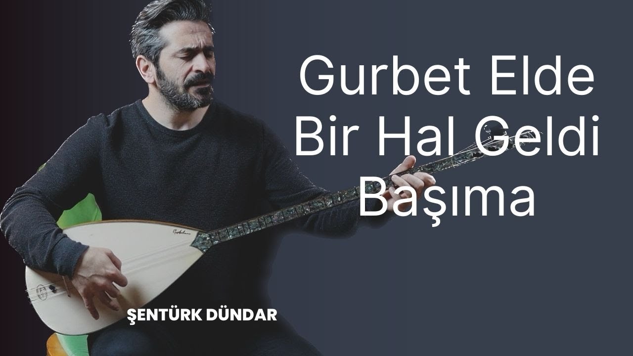 Şentürk Dündar - Gurbet Elde Bir Hal Geldi Başıma