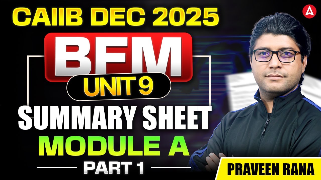 CAIIB Dec 2025 BFM | BFM Module A | Unit 9 | Summery Sheet | Part 1 | CAIIB BFM Praveen Rana