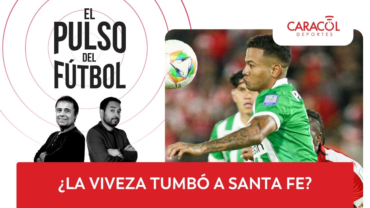 El Pulso del Fútbol: Toda la polémica que se generó en el clásico Santa Fe-Nacional