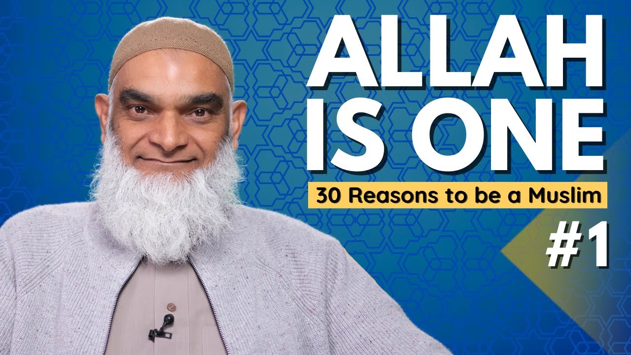 Allah is One | 30 Reasons to be a Muslim | Ramadan 2023 series | Dr. Shabir Ally