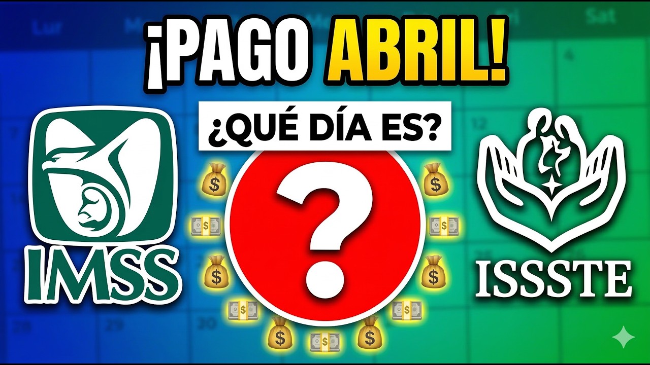 &iexcl;AVISO IMPORTANTE! Calendario de pagos IMSS e ISSSTE para Abril 2026 verifica tu fecha