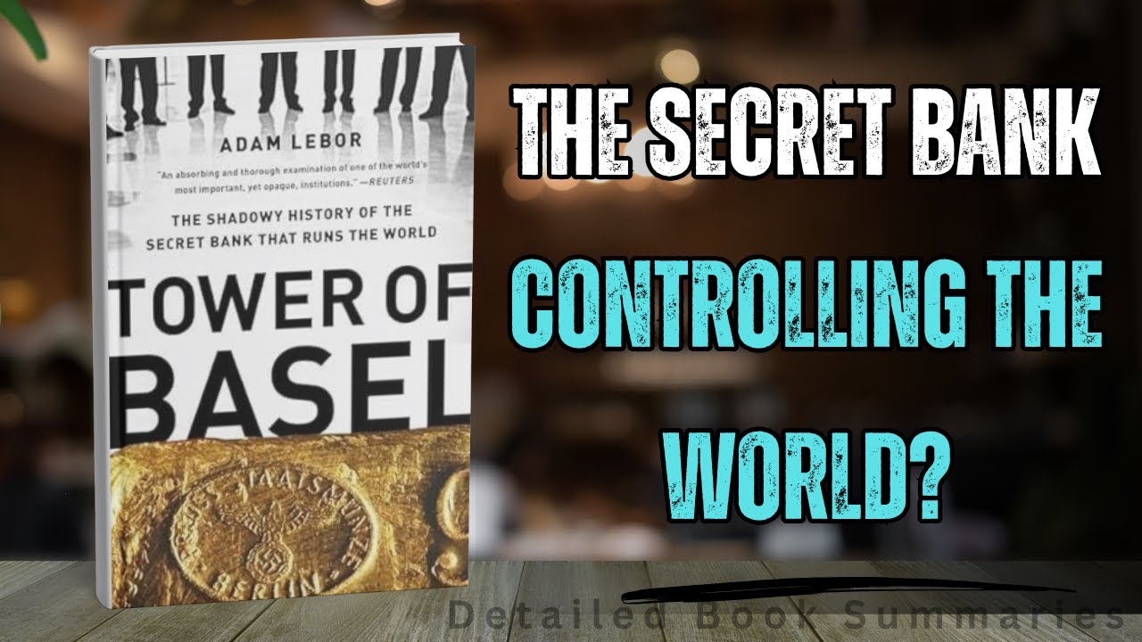 Tower of Basel Summary | Inside the Secretive Bank That Shapes Global Finance &ndash; Adam LeBor
