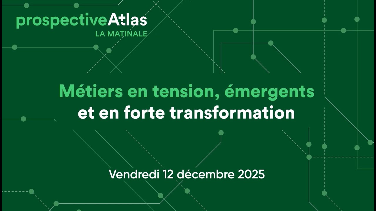 prospectiveAtlas La Matinale - Métiers en tension, émergents et en forte transformation, le replay