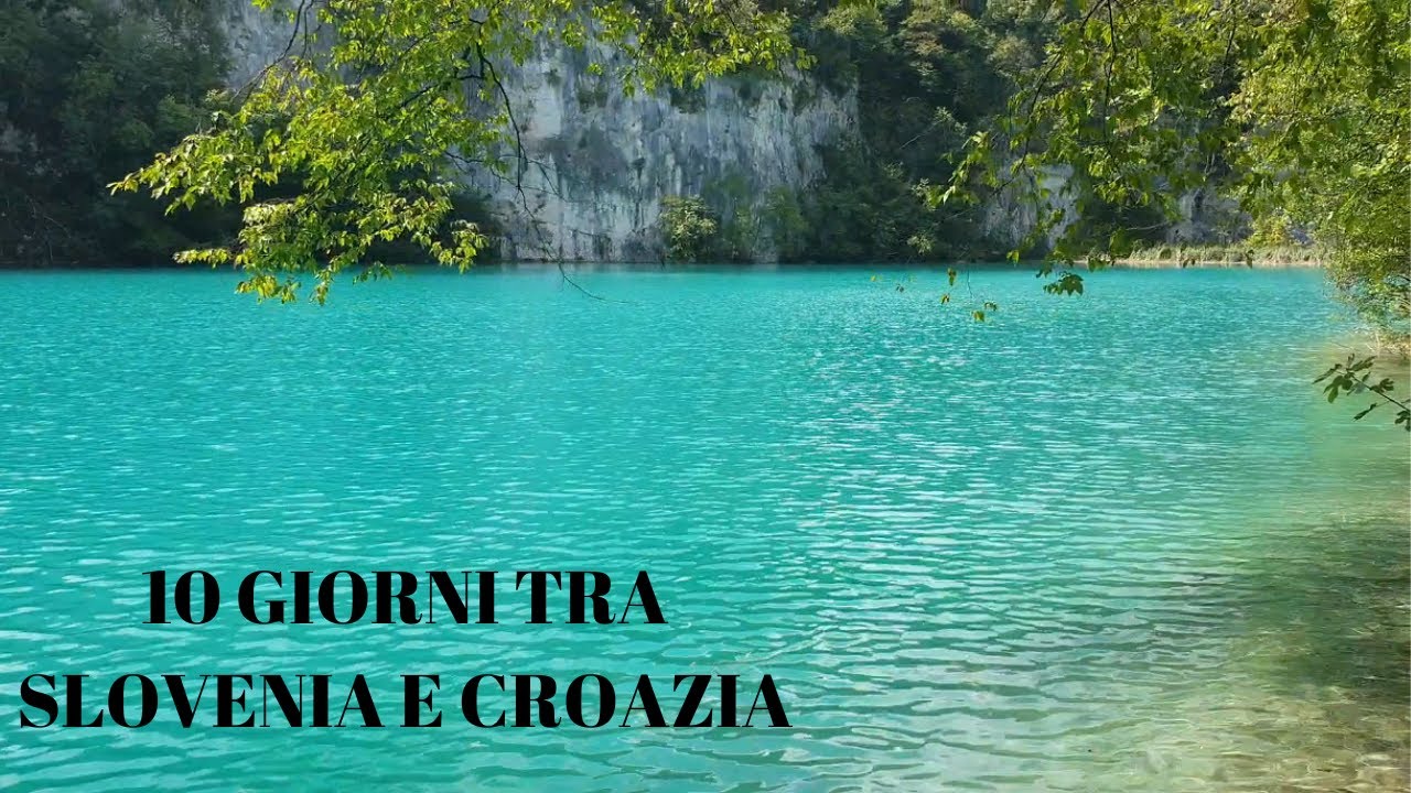 Tra Slovenia e Croazia: il mio viaggio in 10 giorni