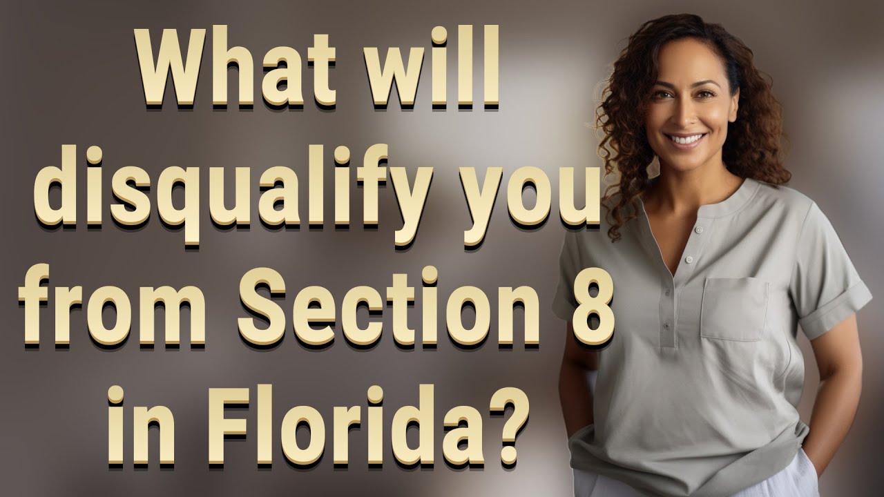 What will disqualify you from Section 8 in Florida?