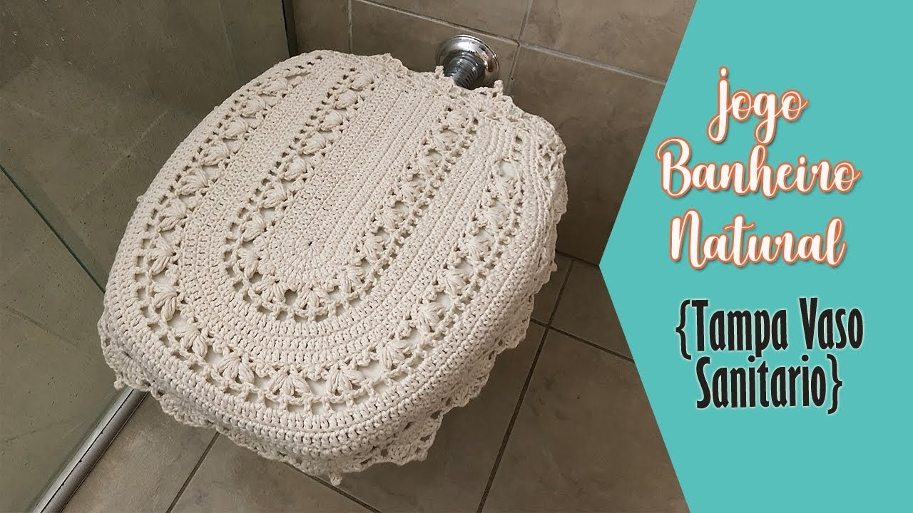 JOGO DE BANHEIRO NATURAL - Tampa Vaso Sanitário - Por Neila Dalla Costa