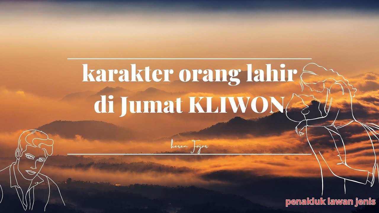 karakter seseorang yang lahir di Hari Jumat Kliwon