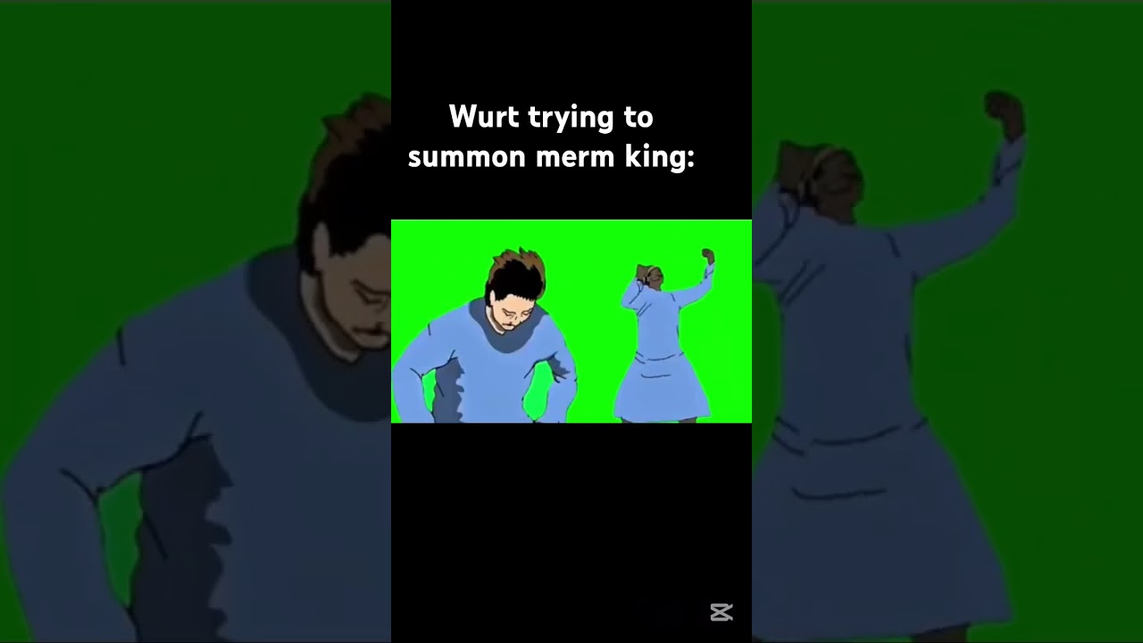 wurt trying to summon merm King: