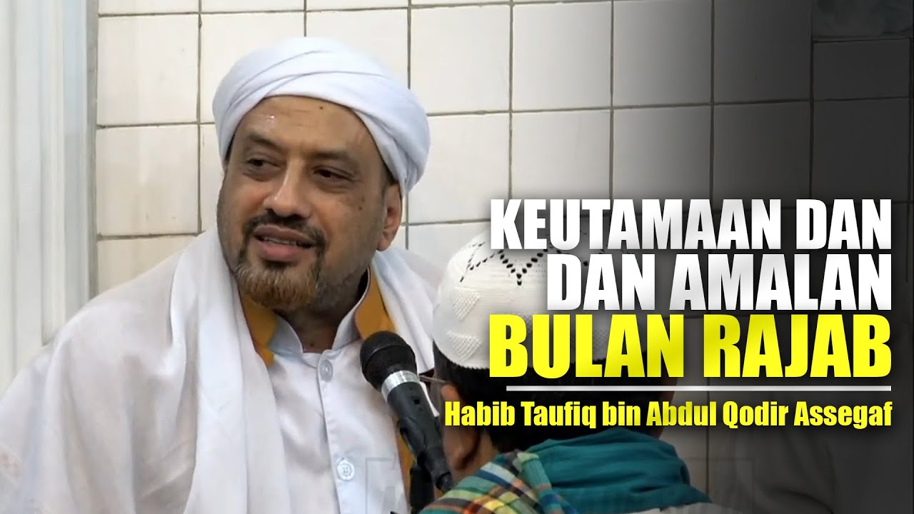 Keutamaan Bulan Rajab - Habib Taufiq Assegaf