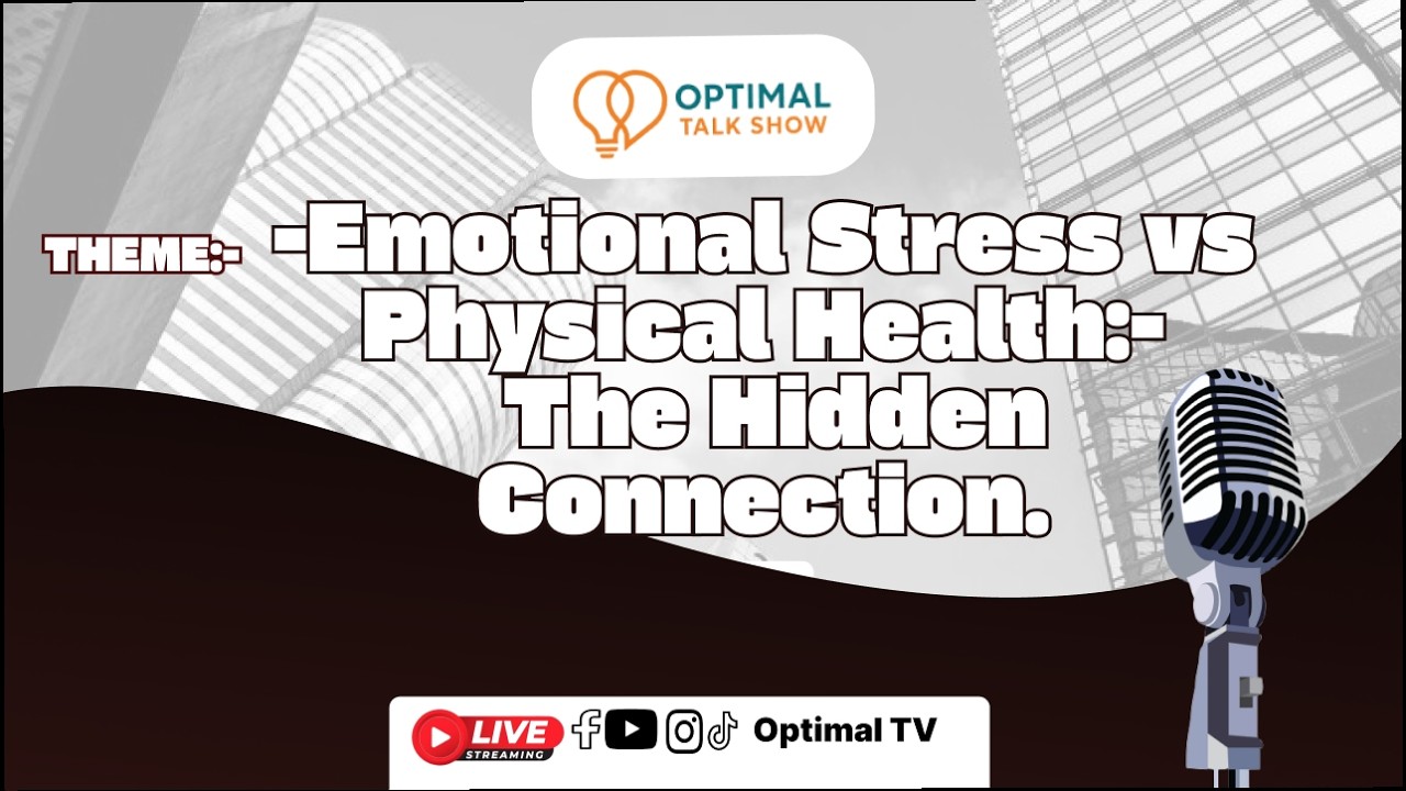 An insightful edition of the OPTIMAL TALK SHOW || Theme: Emotional Stress vs Physical Health