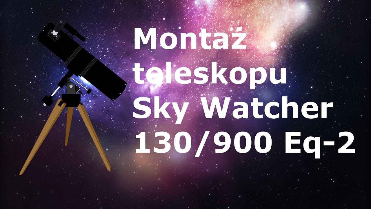 Astro Kariak#14. Montaż teleskopu sky watcher 130-900 eq-2