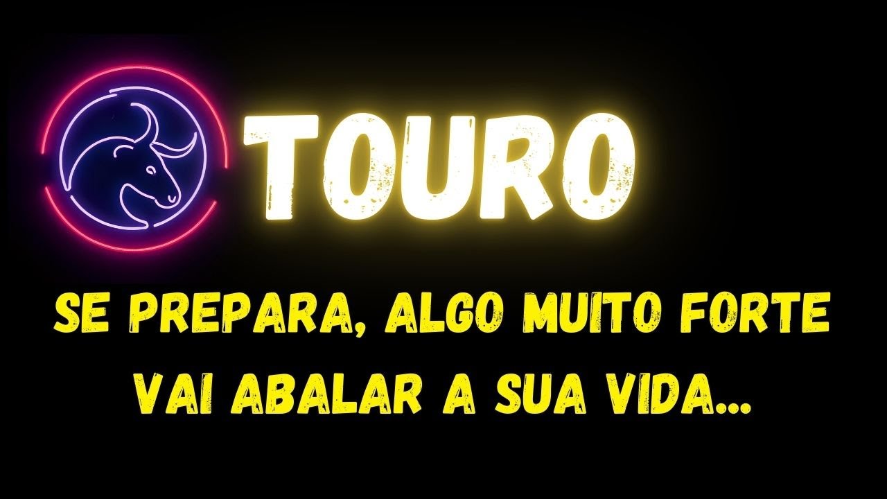 ♉️TOURO😱SE PREPARA, ALGO MUITO FORTE VAI ABALAR A SUA VIDA...