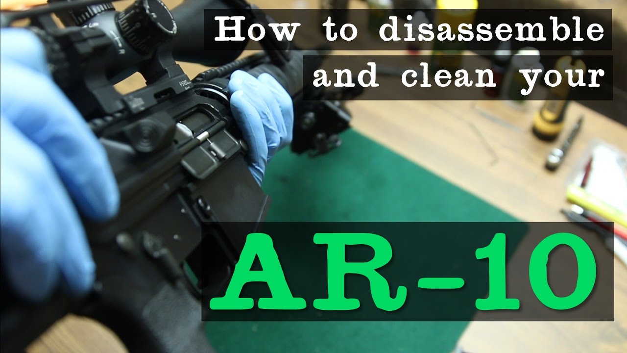 How to disassemble and clean your AR-10