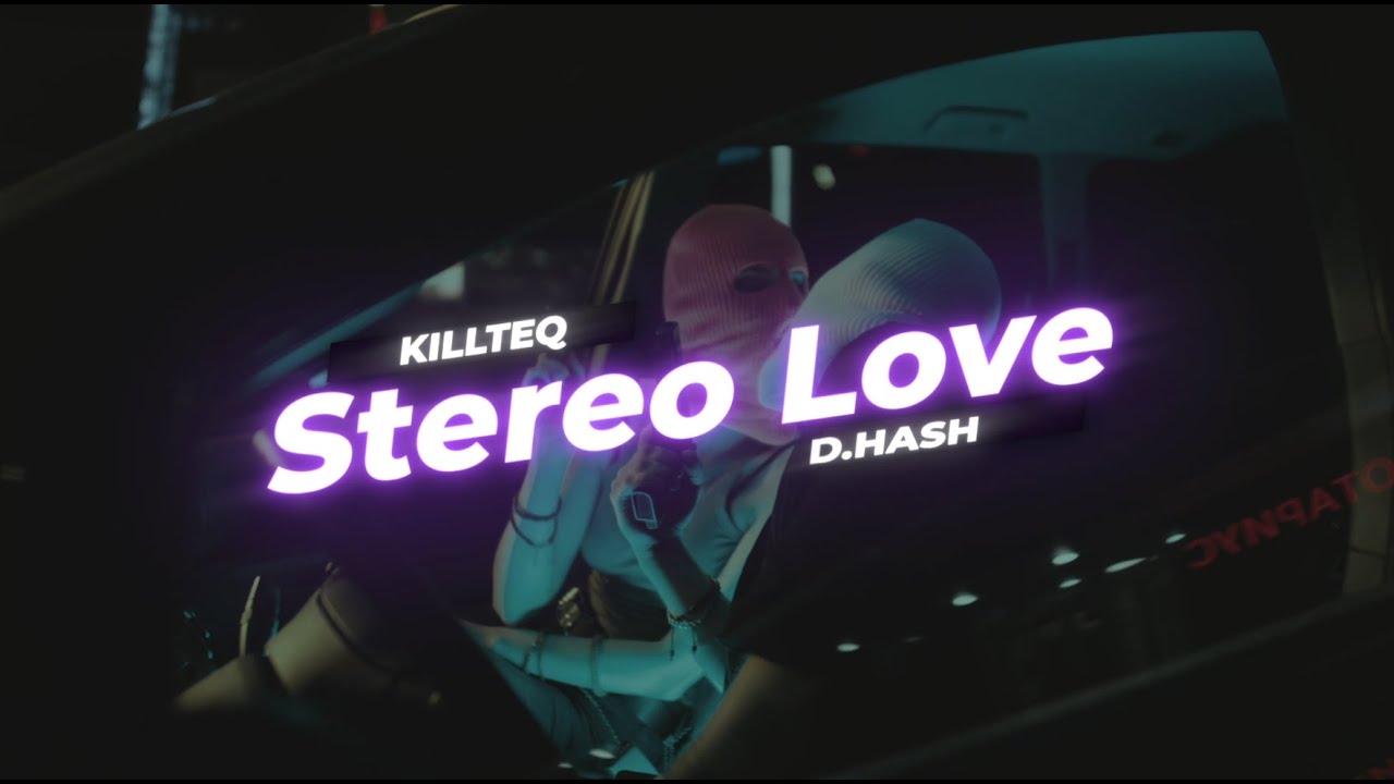 KILLTEQ x D.HASH - Stereo Love