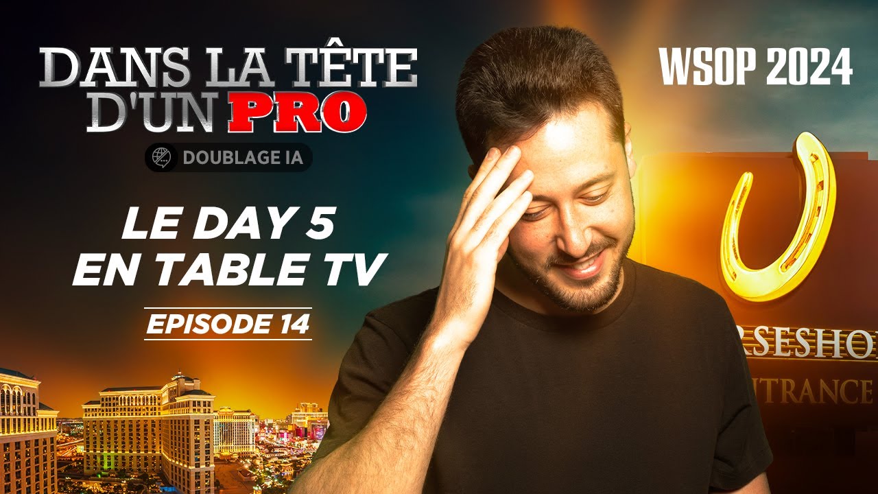 ♠♣♥♦ Dans la Tête d'un Pro : WSOP 2024 EP14 (poker)