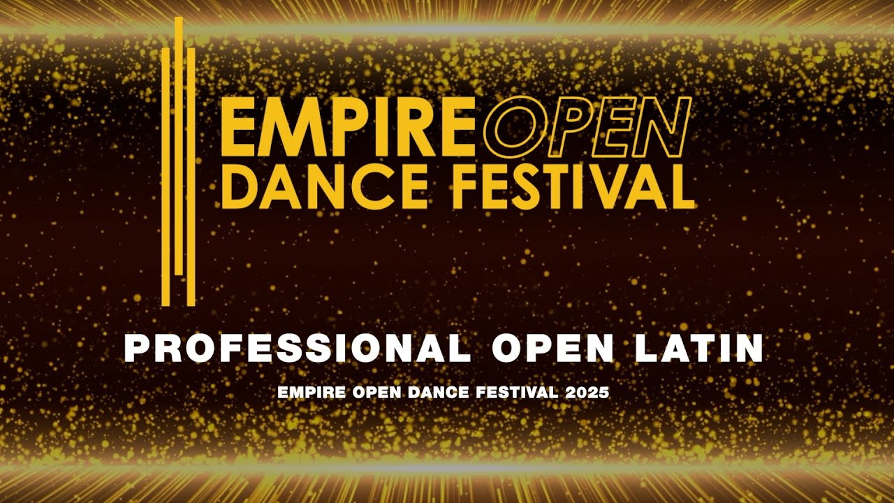 PROFESSIONAL OPEN LATIN FINAL ~ EMPIRE OPEN DANCE FESTIVAL 2025