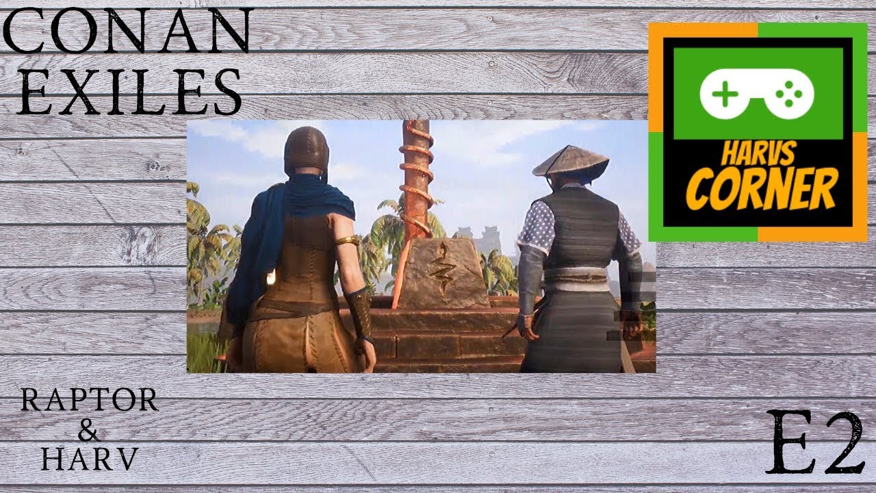 Conan Exiles Play Through:  E2