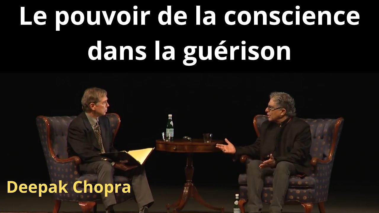 Deepak Chopra - Le pouvoir de la conscience dans la gu&eacute;rison