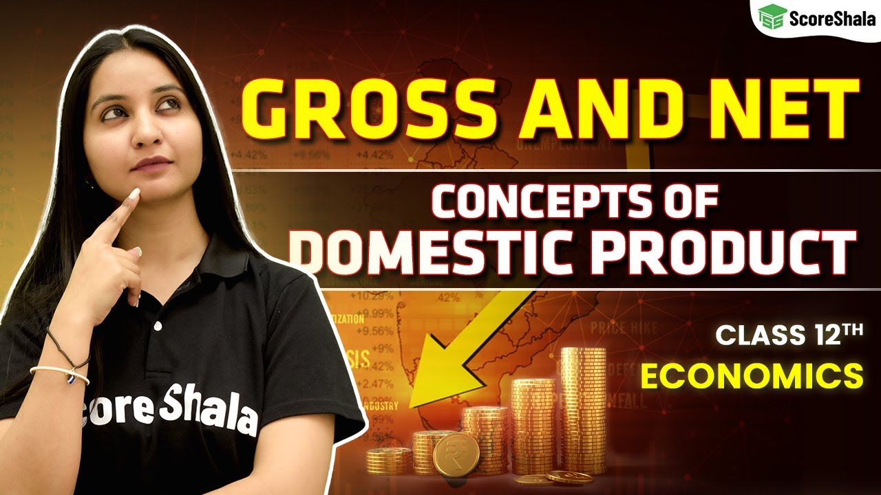 GROSS AND NET CONCEPTS OF DOMESTIC PRODUCT Class 12 - Economics