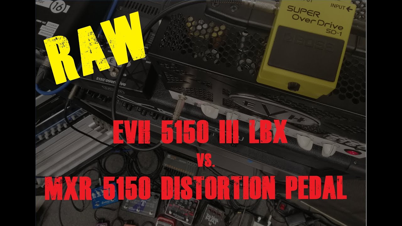 EVH 5150 III LBX vs. MXR 5150 Distortion Pedal | 1 Poweramp | Raw