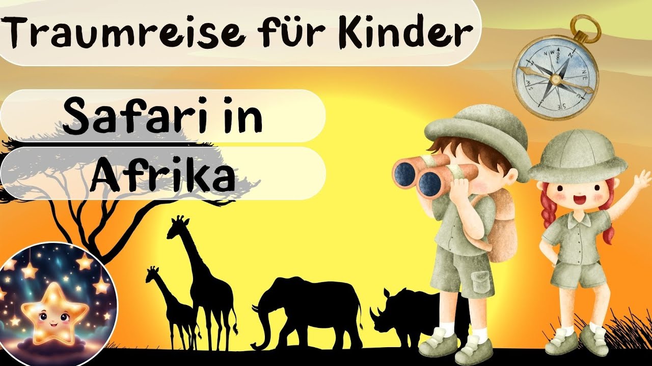 Traumreise f&uuml;r Kinder zum Einschlafen - Die Afrika-Safari  | Entspannungsgeschichte