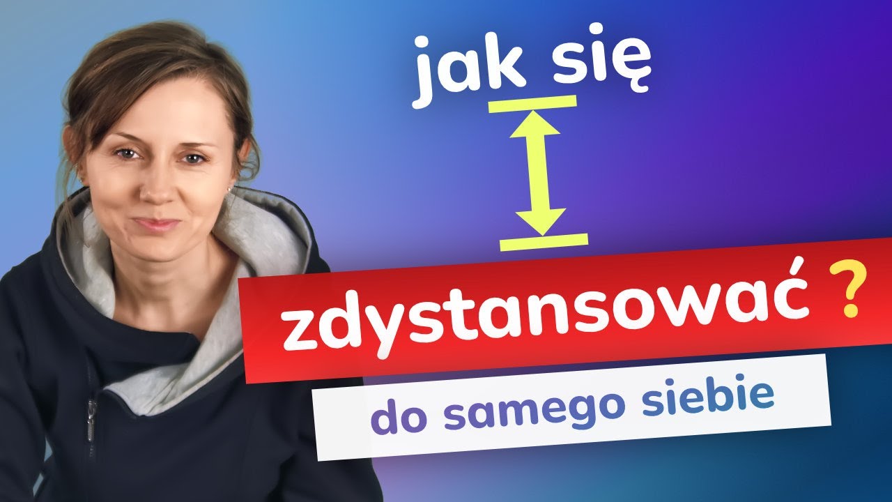 Jak nabrać dystansu do siebie? - zadając sobie te 2 pomocne pytania