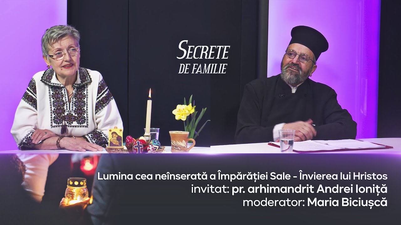 Secrete de familie - Lumina cea neînserată a Împărăţiei Sale - Învierea lui Hristos -18 aprilie 2025