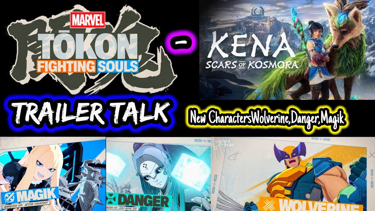 Marvel Tokon: Fighting Souls X-Men New Characters and Kena: Scars Of Kosmora Trailer Talk
